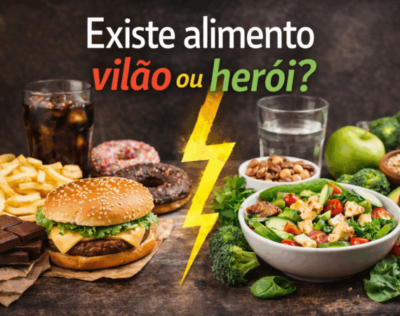 existe alimento vilão ou herói